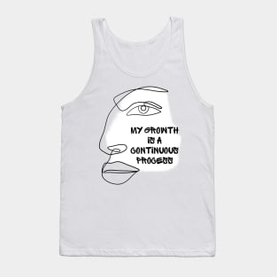 My Gorwth Is A Contious Process Tank Top